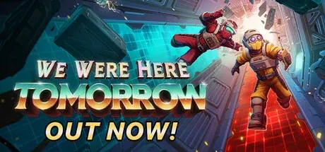 Two suited explorers float beside the We Were Here Tomorrow title and Out Now text.